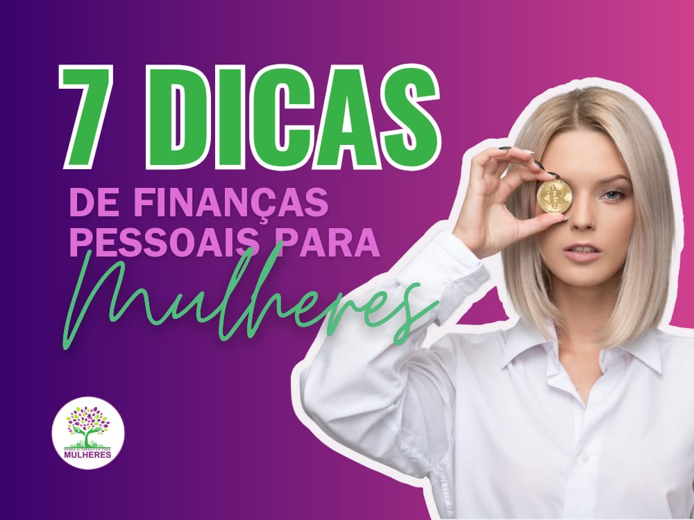 Descubra 7 dicas essenciais de finanças pessoais para mulheres e conquiste sua independência financeira. Aprenda a investir, economizar e planejar seu futuro com confiança.